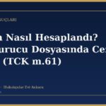 Cezam Nasıl Hesaplandı? Uyuşturucu Dosyasında Ceza Tayini (TCK m.61)