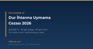 Dur İhtarına Uymama Cezası 2026 (KTK m.47)