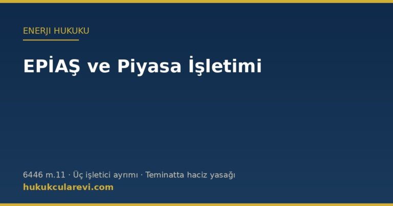 EPİAŞ ve piyasa işletimi — 6446 sayılı Elektrik Piyasası Kanunu m.11