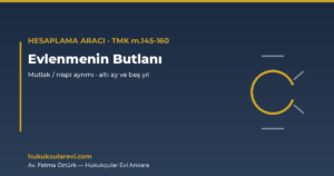 Evlenmenin Butlanı ve İptal Süresi Hesaplama Aracı — TMK m.145-160 (2026)