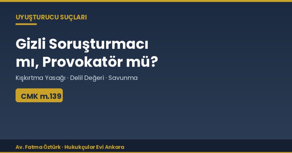 Beni Tuzağa Düşürdüler: Gizli Soruşturmacı ile Ajan Provokatör Sınırı (CMK m.139) Beni Tuzağa Düşürdüler: Gizli Soruşturmacı ile Ajan Provokatör Sınırı (CMK m.139)