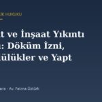 Hafriyat ve İnşaat Yıkıntı Atıkları: Döküm İzni, Yükümlülükler ve Yaptırım