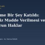 İçeceğime Bir Şey Katıldı: Habersiz Madde Verilmesi ve Mağdurun Hakları