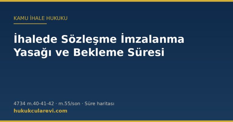 İhalede sözleşme imzalanma yasağı ve bekleme süresi — 4734 m.41, 42 ve 55