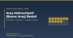 Araç Mahrumiyeti (İkame Araç) Bedeli Hesaplama Aracı (2026)