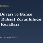 İstinat Duvarı ve Bahçe Duvarı: Ruhsat Zorunluluğu, Tesviye Kuralları ve Komşuluk