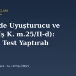 İşyerinde Uyuşturucu ve Fesih (İş K. m.25/II-d): İşveren Test Yaptırabilir mi?
