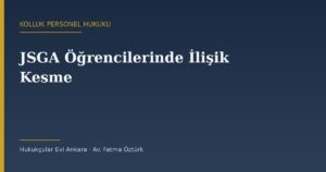 JSGA Öğrencilerinde İlişik Kesme, Disiplin Notu ve Yeterlilik Sınavı