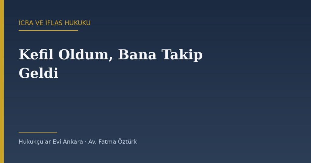 Kefil Oldum, Şimdi Bana Takip Geldi: Haklarım ve Savunma Yolları Kefil Oldum, Şimdi Bana Takip Geldi: Haklarım ve Savunma Yolları
