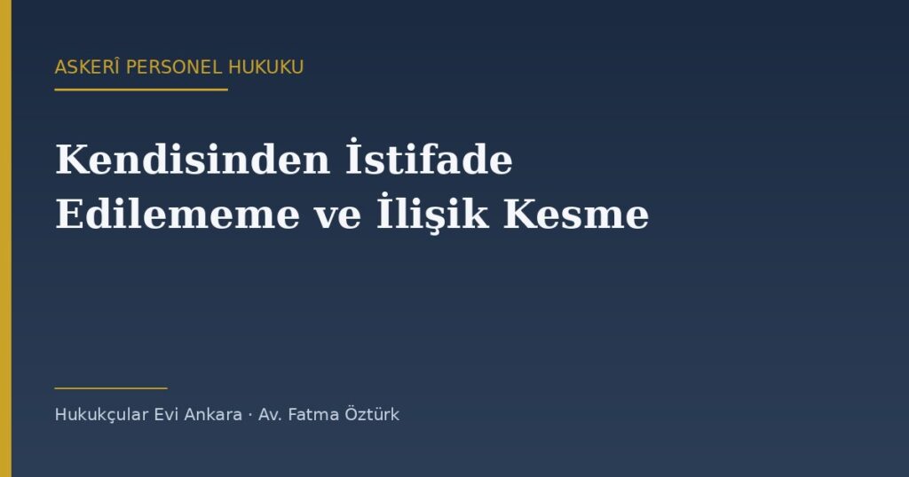 Kendisinden İstifade Edilememe Nedeniyle İlişik Kesme ve İptal Davası Kendisinden İstifade Edilememe Nedeniyle İlişik Kesme ve İptal Davası