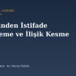 Kendisinden İstifade Edilememe Nedeniyle İlişik Kesme ve İptal Davası