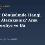Kentsel Dönüşümde Hangi Daireyi Alacaksınız? Arsa Payı, Şerefiye ve Bağımsız Bölüm Tahsisi