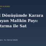 Kentsel Dönüşümde Karara Katılmayan Malikin Payı: Açık Artırma ile Satış Süreci