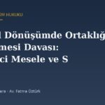 Kentsel Dönüşümde Ortaklığın Giderilmesi Davası: Bekletici Mesele ve Süre Asimetrisi