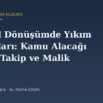 Kentsel Dönüşümde Yıkım Masrafları: Kamu Alacağı Olarak Takip ve Malikin Sorumluluğu