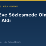 kiraci eve sozlesmede olmayan kisileri aldi kapak