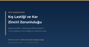 Kış Lastiği ve Kar Zinciri Zorunluluğu 2026 (KTK m.65/A)
