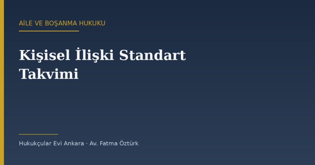 Kişisel İlişki Standart Takvimi (2026): Örnek Düzenlemeler ve Teslim Usulü Kişisel İlişki Standart Takvimi (2026): Örnek Düzenlemeler ve Teslim Usulü