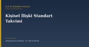 Kişisel İlişki Standart Takvimi (2026): Örnek Düzenlemeler ve Teslim Usulü