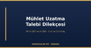 Konkordato Mühlet Uzatma Talebi Dilekçesi (İİK m.287 ve m.289) — 3+2 ve 12+6 Ay