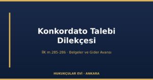 Konkordato Talebi Dilekçesi Örneği (İİK m.285-286) — Belgeler, Yetkili Mahkeme ve Gider Avansı