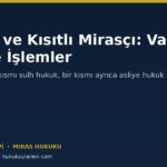 Küçük ve Kısıtlı Mirasçı: Vasi, İzin ve Miras İşlemleri (TMK m.462-463)