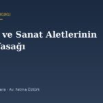 Meslek ve Sanat Aletlerinin Haczi Yasağı: Tezgâhım Alınabilir mi? (İİK 82)