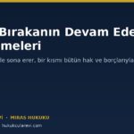 Miras Bırakanın Devam Eden Sözleşmeleri: Hangileri Sona Erer?