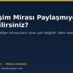Mirası Paylaşmayan Mirasçı