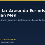Mirasçılar Arasında Ecrimisil: İntifadan Men Koşulu ve İstisnaları
