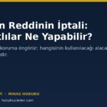 Mirasın Reddinin İptali: Alacaklılar Ne Yapabilir? (TMK m.617-618)