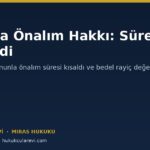 Mirasta Önalım Hakkı: 2025 Değişikliğiyle Süre Bir Yıla İndi (TMK m.732-734)