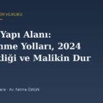 Rezerv Yapı Alanı: Belirlenme Yolları, 2024 Değişikliği ve Malikin Durumu