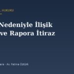 Sağlık Nedeniyle İlişik Kesme ve Sağlık Kurulu Raporuna İtiraz