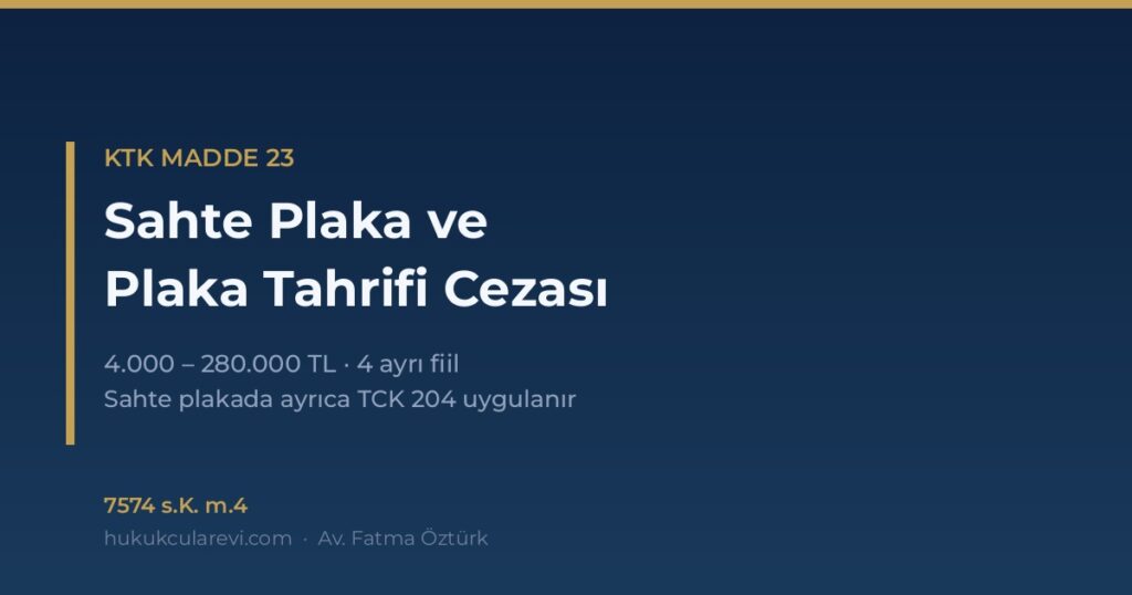 Sahte Plaka ve Plaka Tahrifi Cezası 2026 (KTK m.23) Sahte Plaka ve Plaka Tahrifi Cezası 2026 (KTK m.23)