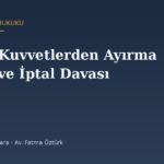 Silahlı Kuvvetlerden Ayırma Cezası: Sonuçları ve İptal Davası