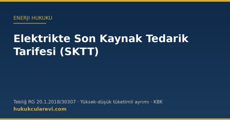 Son kaynak tedarik tarifesi (SKTT) — hesaplama, tüketici grupları ve kapsamdan çıkış
