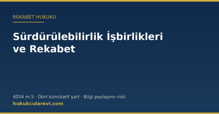 Sürdürülebilirlik işbirlikleri ve rekabet hukuku — 4054 m.5 muafiyet şartları