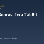 Tenfiz Kararı Aldım, Şimdi Nasıl İcra Edeceğim? Yabancı İlamın Türkiye'de Takibi