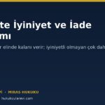Tenkiste İyiniyet ve İade Kapsamı: Ne Kadarı Geri Verilir?