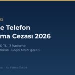 trafikte telefon kullanma cezasi 2026