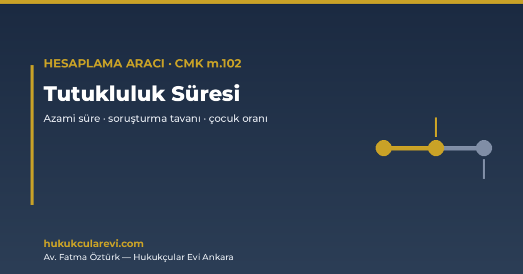 Tutukluluk Süresi Hesaplama Aracı — CMK m.102 (2026) Tutukluluk Süresi Hesaplama Aracı — CMK m.102 (2026)