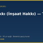 Üst hakkı (inşaat hakkı) — TMK m.826, bağımsız ve sürekli hak, sona erme