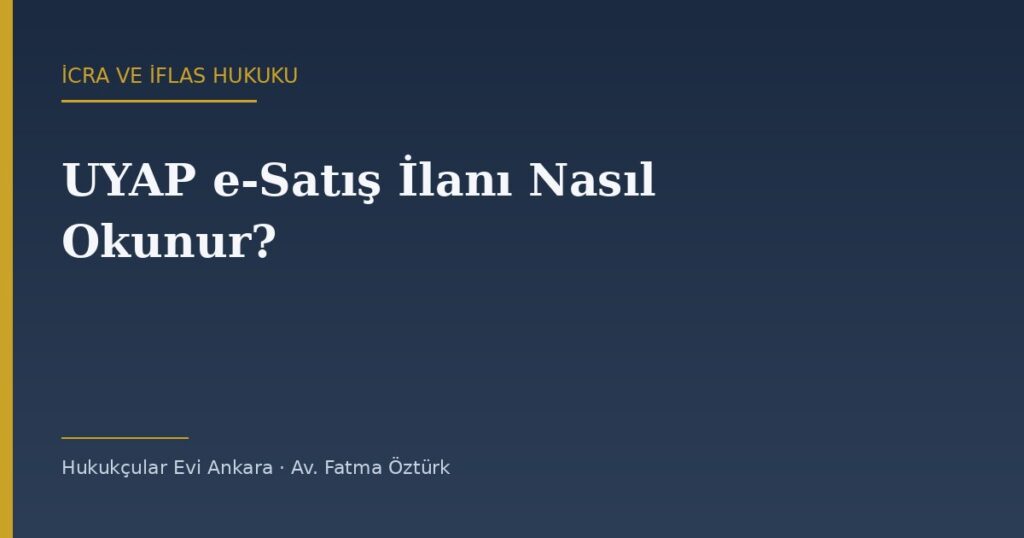 UYAP e-Satış İlanı Nasıl Okunur? Filtreleme, Şartname ve Karar Verme Rehberi UYAP e-Satış İlanı Nasıl Okunur? Filtreleme, Şartname ve Karar Verme Rehberi