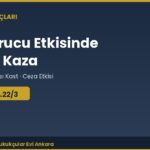 Uyuşturucu Etkisinde Ölümlü Kaza: Bilinçli Taksir mi, Olası Kast mı?