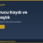 Uyuşturucu Kaydı Türk Vatandaşlığı Başvurusunu Etkiler mi? (TVK m.11)