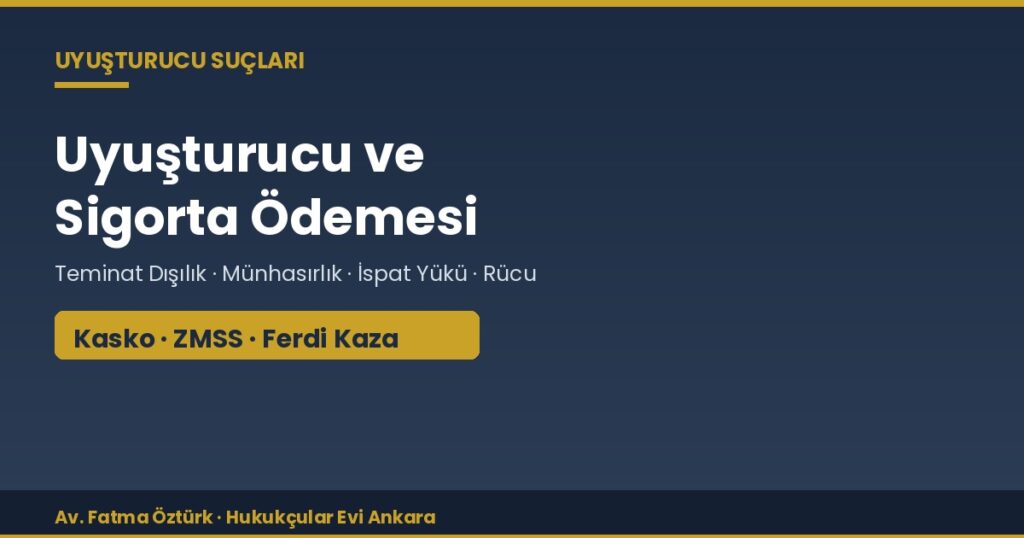 Uyuşturucu Kullanımı Sigorta Ödemesini Etkiler mi? Teminat Dışılık ve Rücu Uyuşturucu Kullanımı Sigorta Ödemesini Etkiler mi? Teminat Dışılık ve Rücu