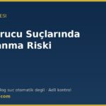 Uyuşturucu suçlarında tutuklanma riski — CMK m.100 ve katalog suçlar