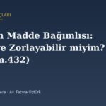 Yakınım Madde Bağımlısı: Tedaviye Zorlayabilir miyim? (TMK m.432)
