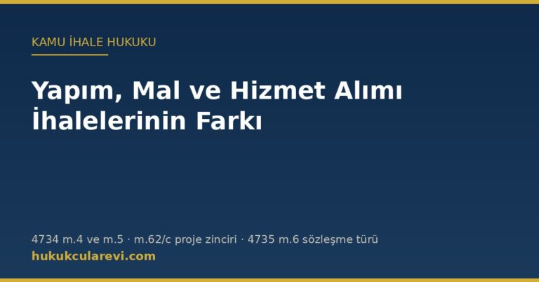 Yapım, mal ve hizmet alımı ihalelerinin farkı — 4734 sayılı Kanun